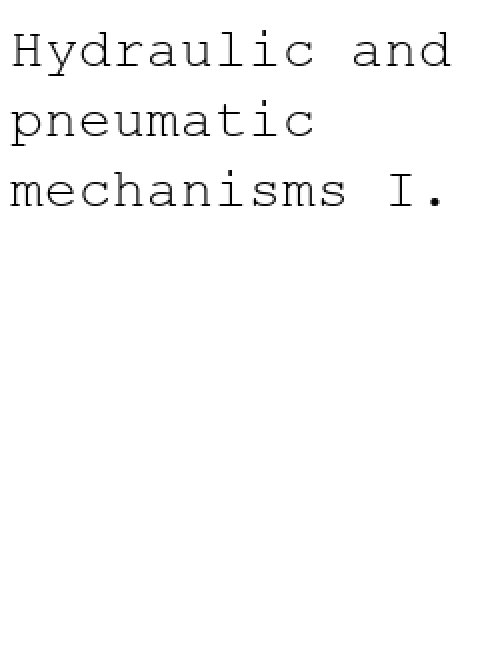 Hydraulic and pneumatic mechanisms I.