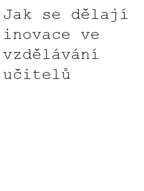 Jak se dělají inovace ve vzdělávání učitelů