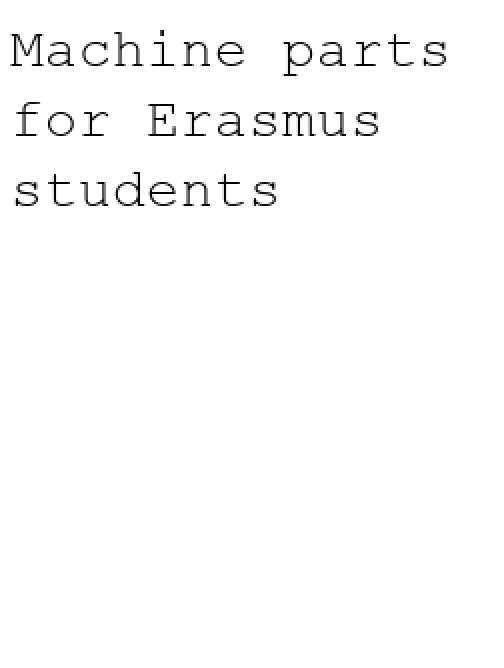 Machine parts for Erasmus students