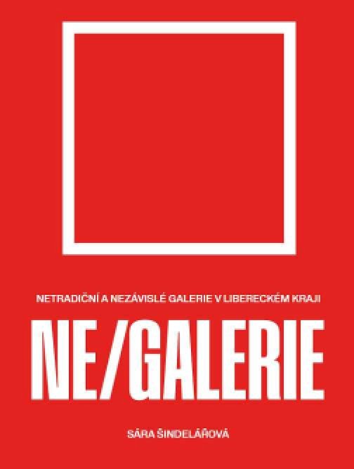 Ne/galerie: netradiční a nezávislé galerie v…